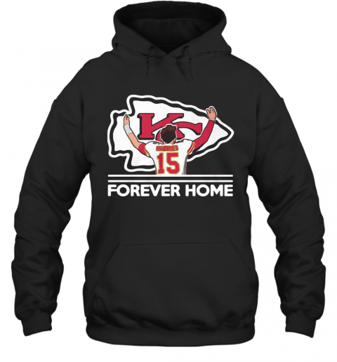 Mahomes Kansas City Chiefs Forever Home T-Shirt Unisex Hoodie