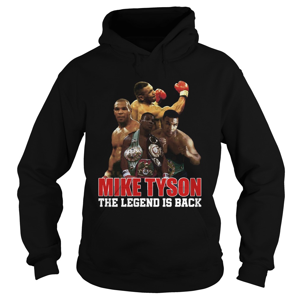 Mike Tyson The Legend Is Back  Hoodie