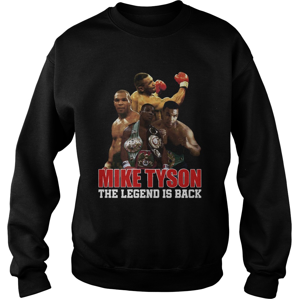 Mike Tyson The Legend Is Back  Sweatshirt