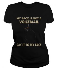 My Back Is Not A Voicemail Say It To My Face  Classic Ladies