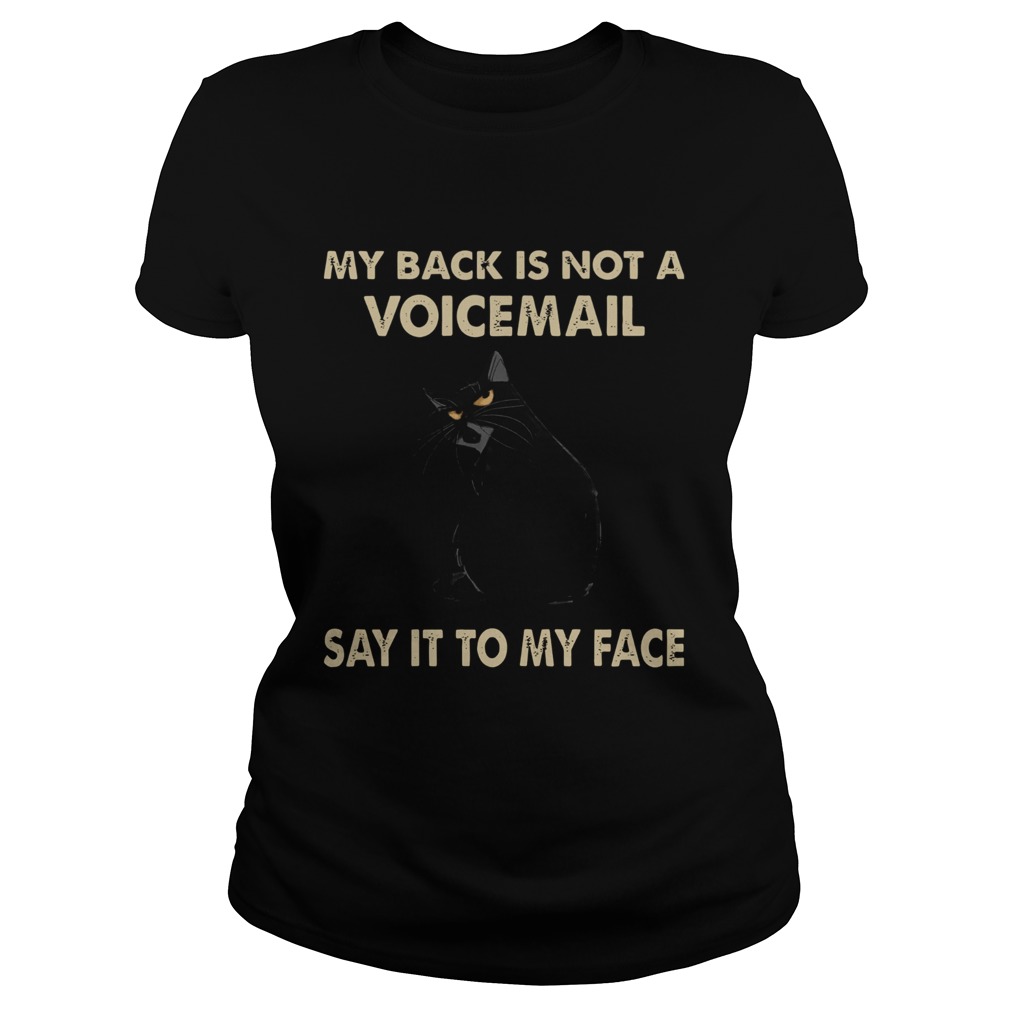 My Back Is Not A Voicemail Say It To My Face  Classic Ladies