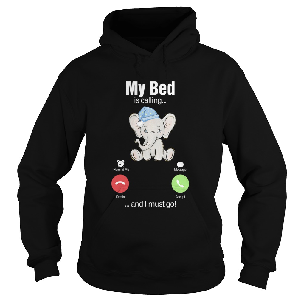 My Bed Is Calling And I Must Go Elephants Hoodie