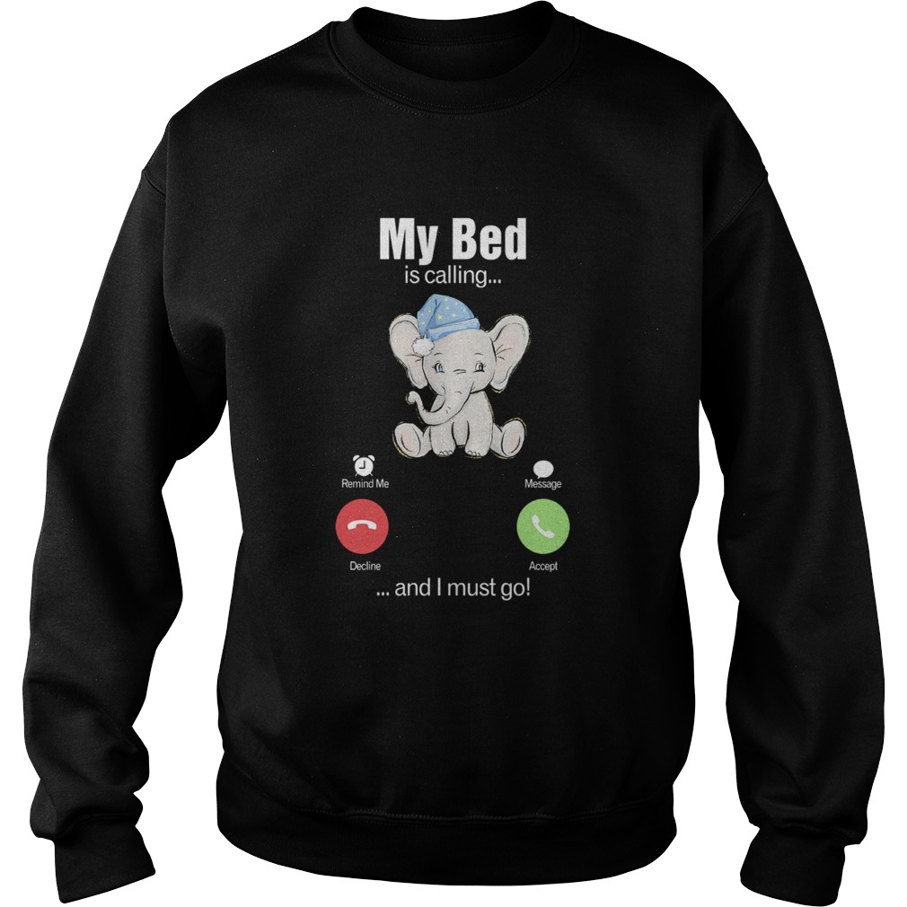 My Bed Is Calling And I Must Go Elephants Sweatshirt