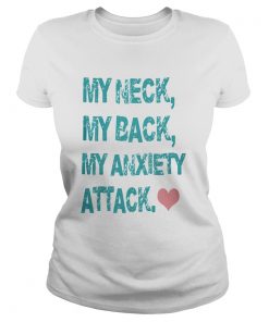 My Neck My Back My Anxiety Attack  Classic Ladies