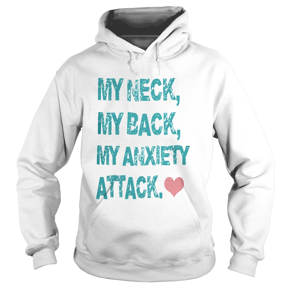 My Neck My Back My Anxiety Attack  Hoodie