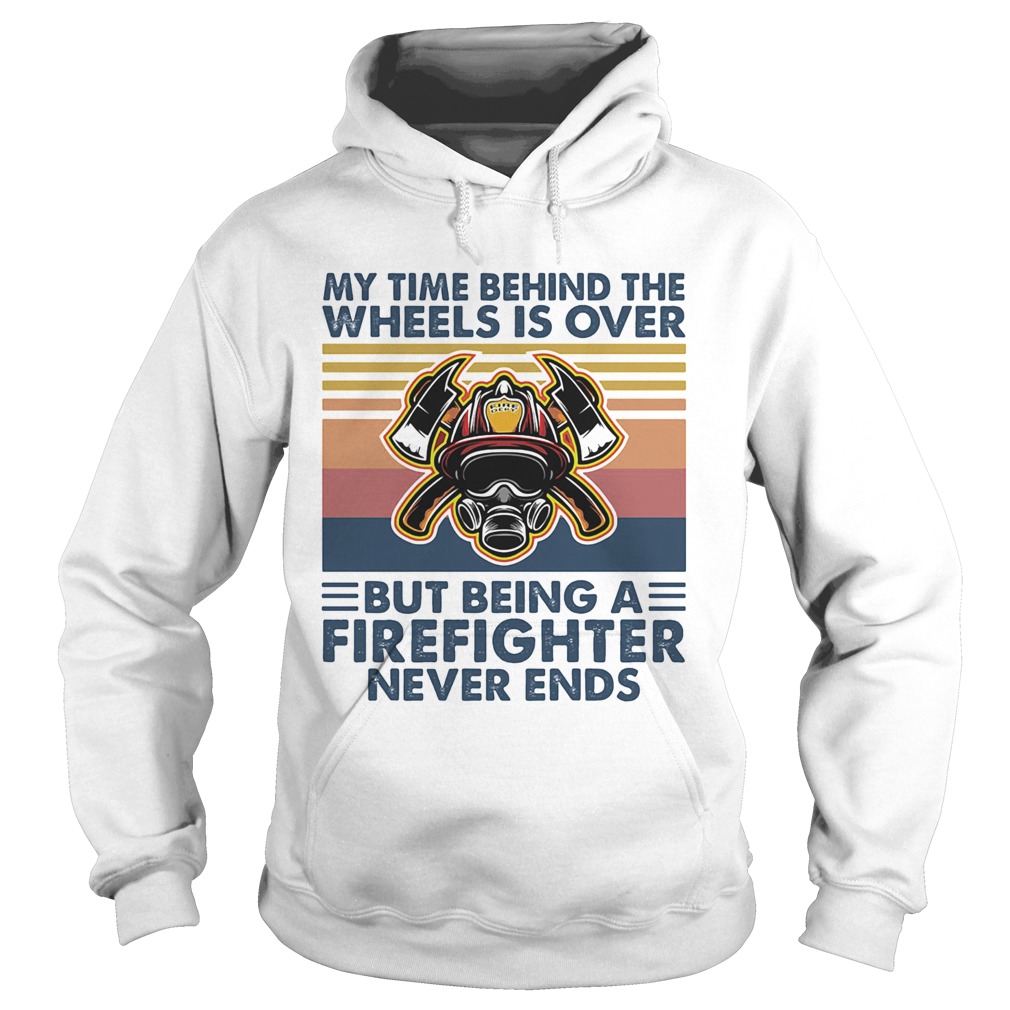 My time behind the wheels is over but being a firefighter never ends vintage retro Hoodie