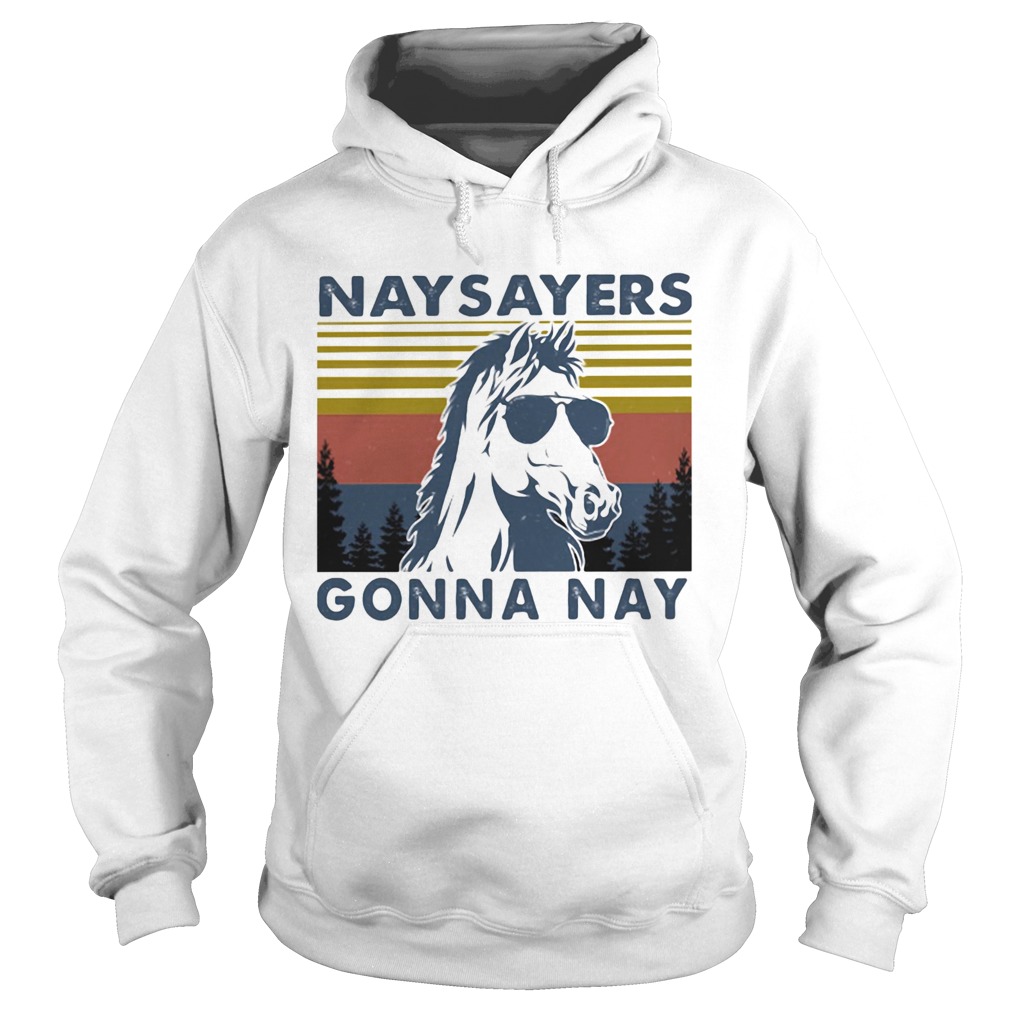 Nay Sayers Gonna Nay Horse Glasses Vintage Retro Hoodie