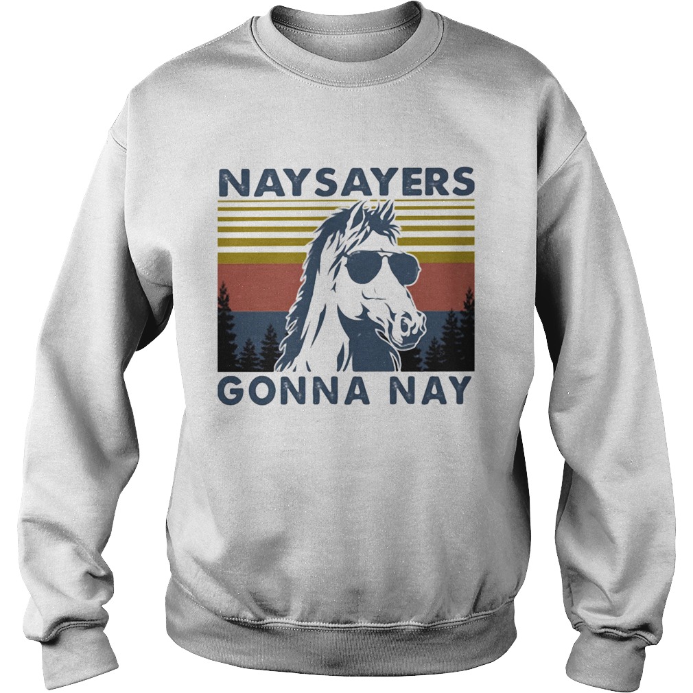 Nay Sayers Gonna Nay Horse Glasses Vintage Retro Sweatshirt