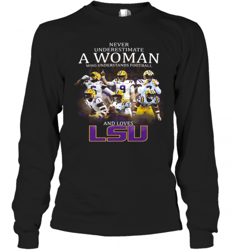 Never Underestimate A Woman Who Understands Football And Loves Lsu Tigers Logo T-Shirt Long Sleeved T-shirt 