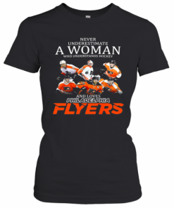 Never Underestimate A Woman Who Understands Hockey And Loves Philadelphia Flyers Team T-Shirt Classic Women's T-shirt