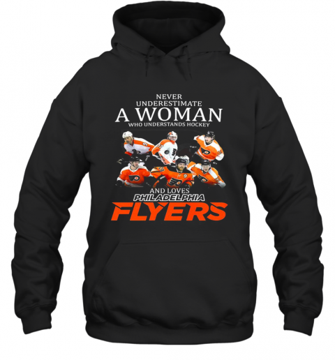 Never Underestimate A Woman Who Understands Hockey And Loves Philadelphia Flyers Team T-Shirt Unisex Hoodie