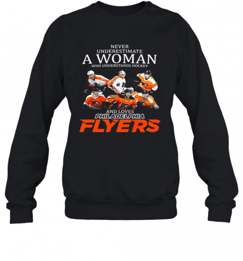 Never Underestimate A Woman Who Understands Hockey And Loves Philadelphia Flyers Team T-Shirt Unisex Sweatshirt