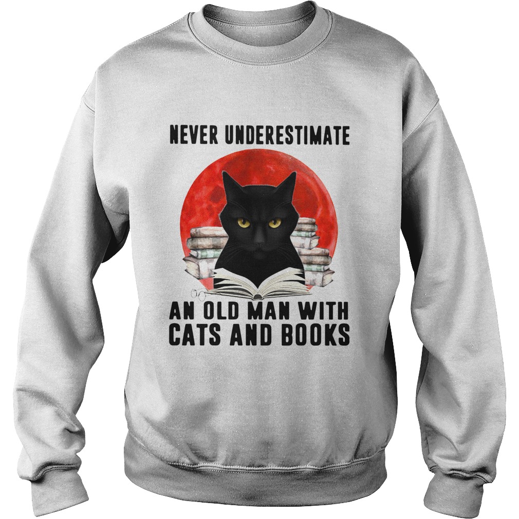 Never Underestimate An Old Man With Cats And Books Moon Sweatshirt