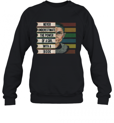 Never Underestimate The Power Of A Girl With A Book T-Shirt Unisex Sweatshirt