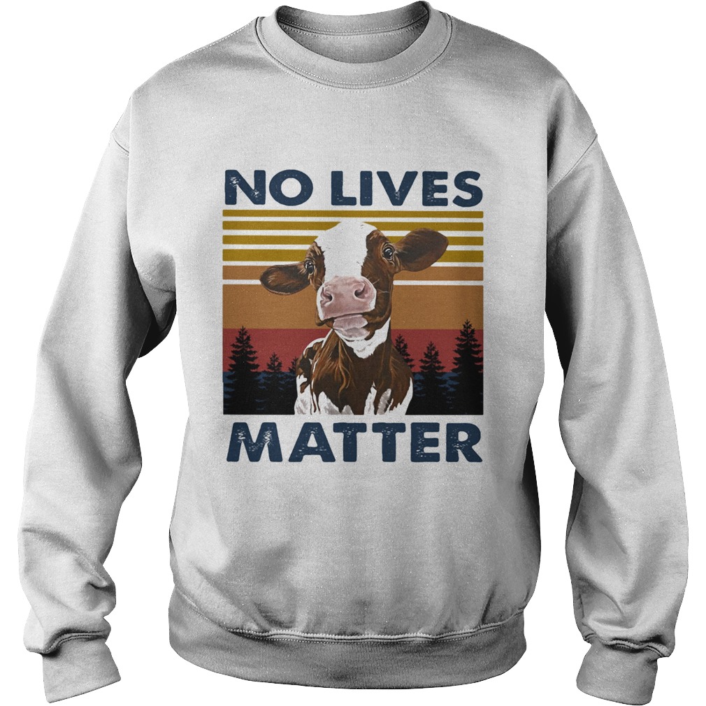 No Lives Matter Cow Vintage Retro Sweatshirt