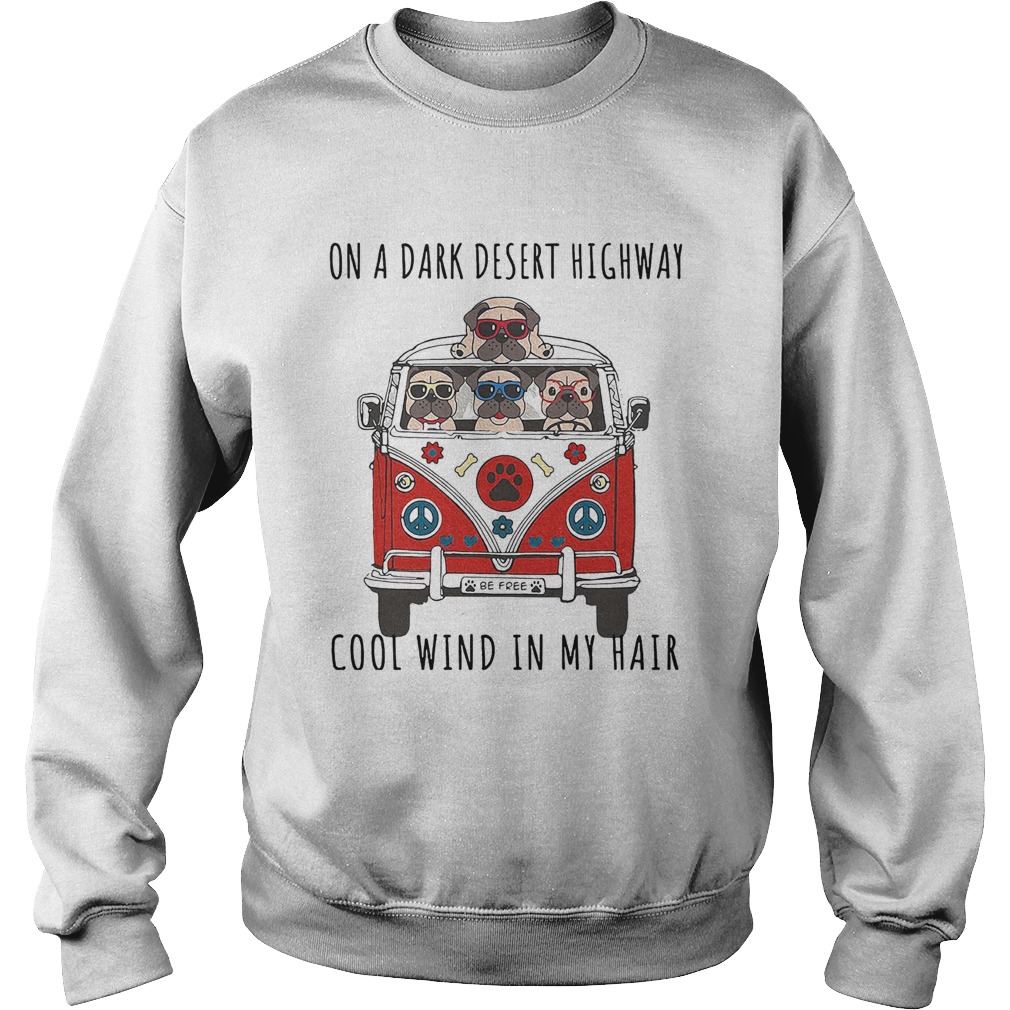 On a dark desert highway cool wind in my hair car dog Sweatshirt