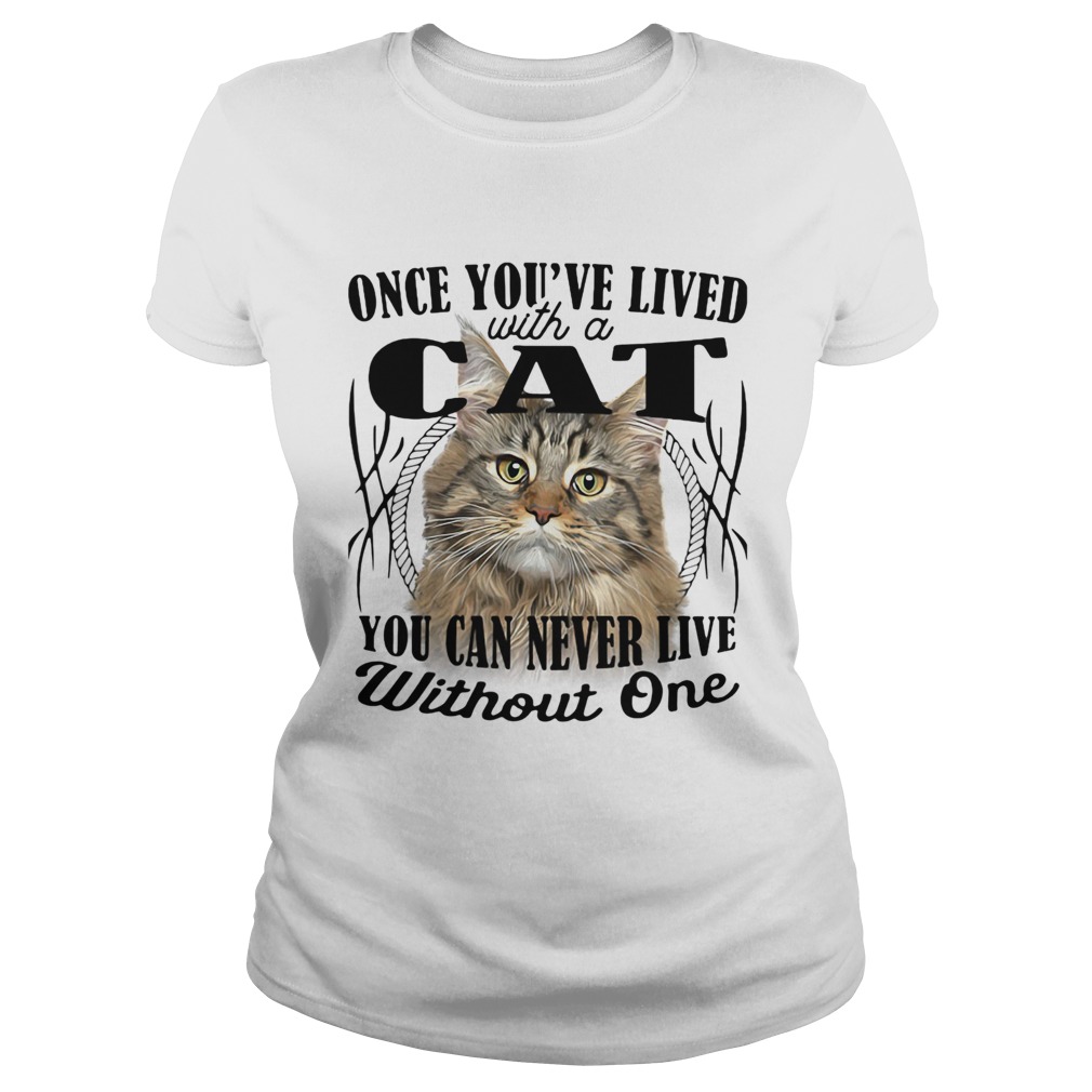 Once youve lived with a cat you can never live without one Classic Ladies