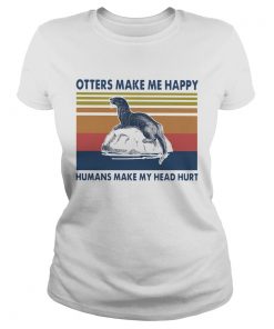 Otters Make Me Happy Humans Make My Head Hurt Vintage  Classic Ladies