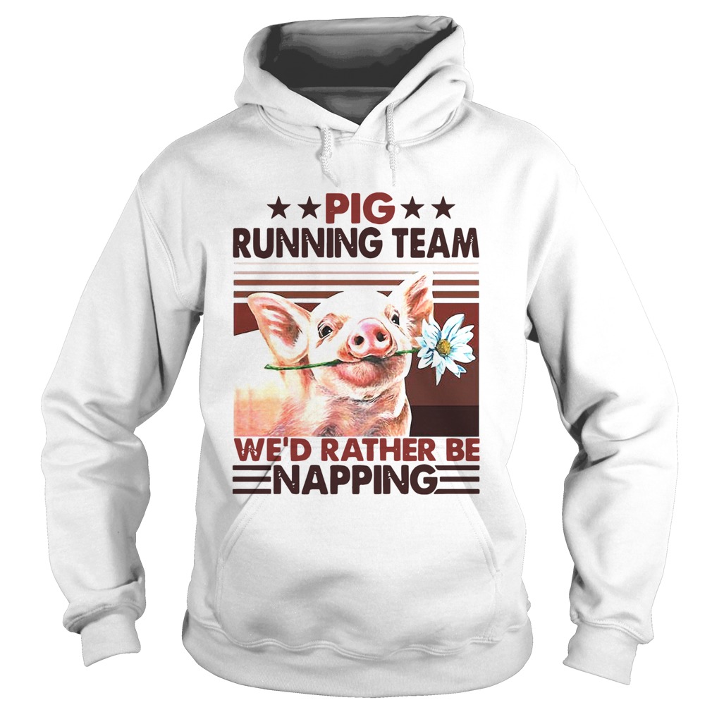 Pig Running Team Wed Rather Be Napping Hoodie