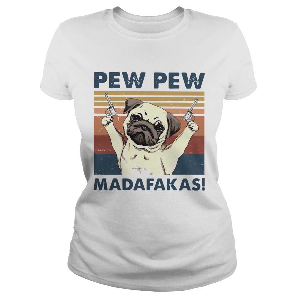 Pug Pew Pew Madafakas Vintage Classic Ladies