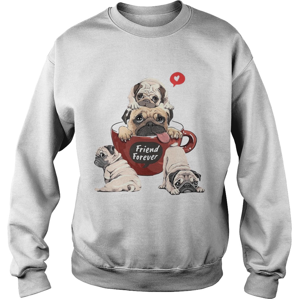 Pug friend forever coffee heart Sweatshirt