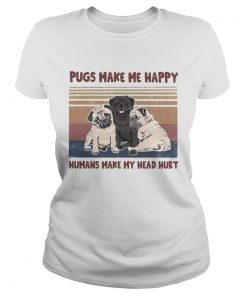 Pugs make me happy humans make my head hurt vintage retro  Classic Ladies