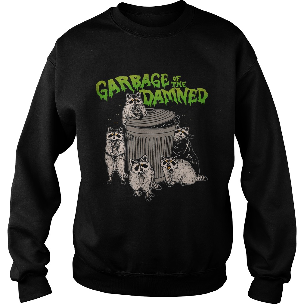 Raccoon garbage of the damned Sweatshirt