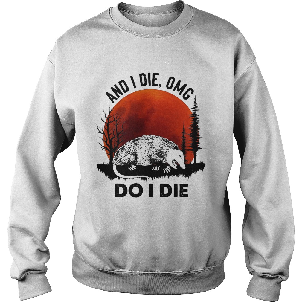 Rat and i die omg do I die sunset Sweatshirt