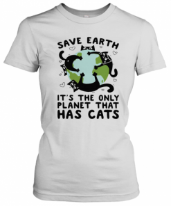 Save Earth It'S The Only Planet That Has Cats T-Shirt Classic Women's T-shirt