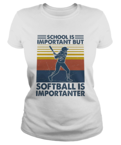 School is important but softball is importanter vintage retro  Classic Ladies