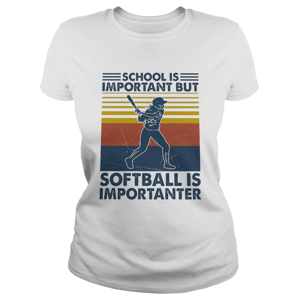 School is important but softball is importanter vintage retro Classic Ladies