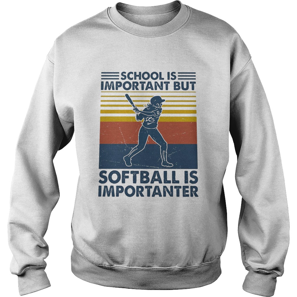 School is important but softball is importanter vintage retro Sweatshirt