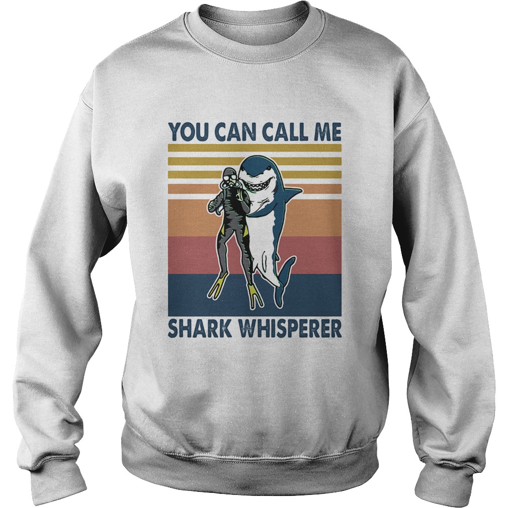 Scuba diving you can call me shark whisperer vintage retro Sweatshirt