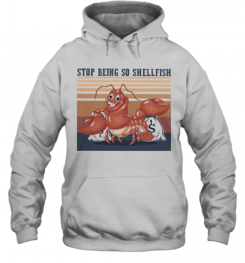 Shrimp Stop Being So Shellfish Vintage Retro T-Shirt Unisex Hoodie