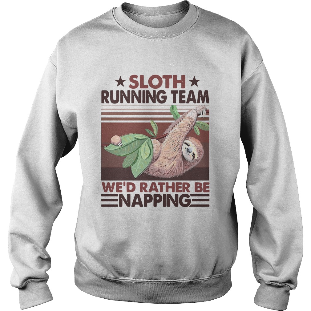 Sloth Running Team Wed Rather Be Napping Sweatshirt