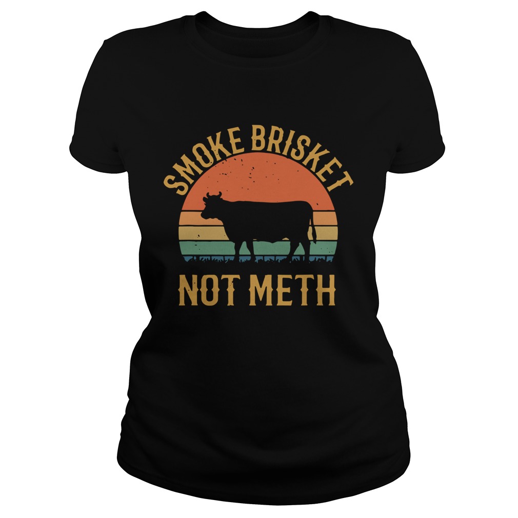 Smoke Brisket Not Meth BBQ Vintage Classic Ladies