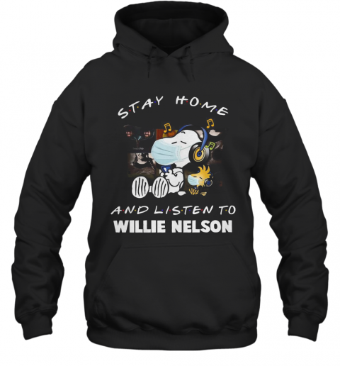 Snoopy Stay Home And Listen To Willie Nelson T-Shirt Unisex Hoodie