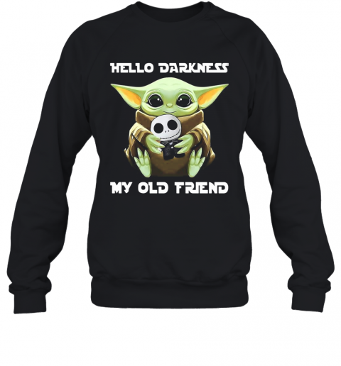 Star Wars Baby Yoda Hug Jack Skellington Hello Darkness My Old Friend T-Shirt Unisex Sweatshirt