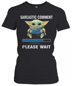 Star Wars Baby Yoda Hug United States Postal Service Sarcastic Comment Loading Please Wait T-Shirt Classic Women's T-shirt