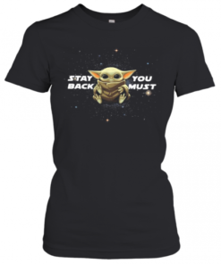 Star Wars Baby Yoda Stay You Back Must T-Shirt Classic Women's T-shirt