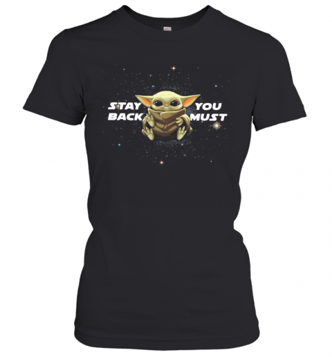 Star Wars Baby Yoda Stay You Back Must T-Shirt Classic Women's T-shirt