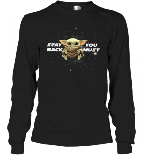 Star Wars Baby Yoda Stay You Back Must T-Shirt Long Sleeved T-shirt 