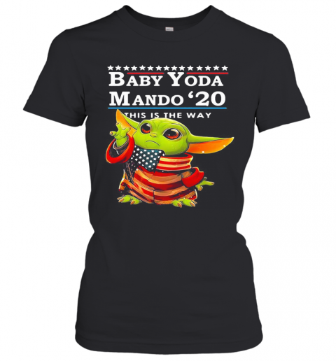 Star Wars Baby Yoda The Child Mando 2020 This Is The Way American Flag T-Shirt Classic Women's T-shirt