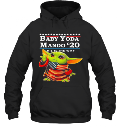 Star Wars Baby Yoda The Child Mando 2020 This Is The Way American Flag T-Shirt Unisex Hoodie