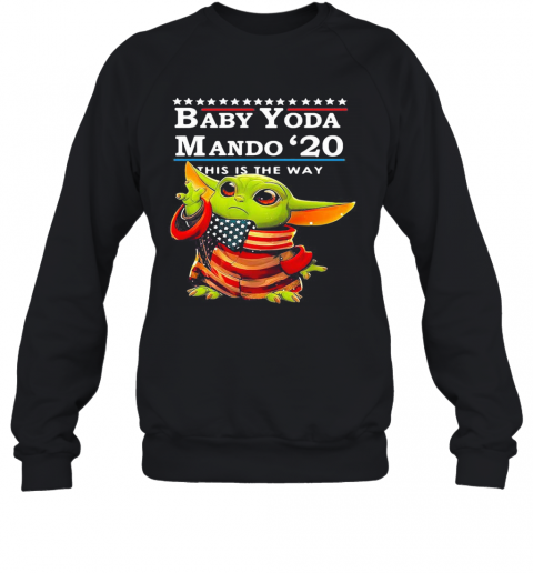 Star Wars Baby Yoda The Child Mando 2020 This Is The Way American Flag T-Shirt Unisex Sweatshirt