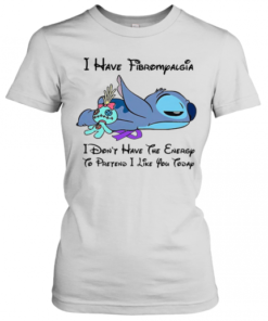 Stitch I Have Fibromyalgia I Don'T Have The Energy To Pretend I Like You Today T-Shirt Classic Women's T-shirt