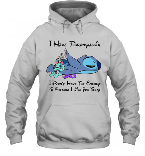 Stitch I Have Fibromyalgia I Don'T Have The Energy To Pretend I Like You Today T-Shirt Unisex Hoodie