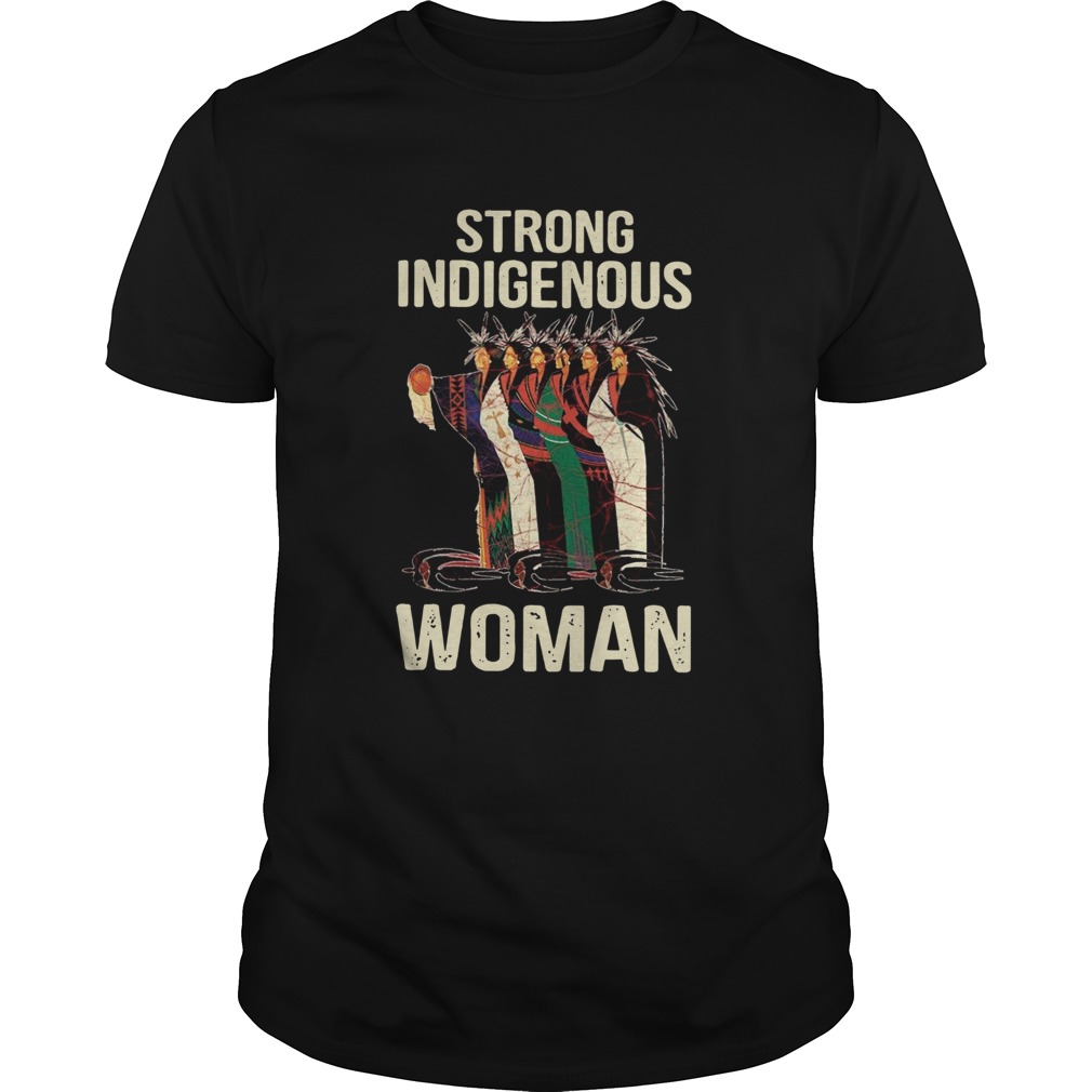 Strong Indigenous Woman shirt