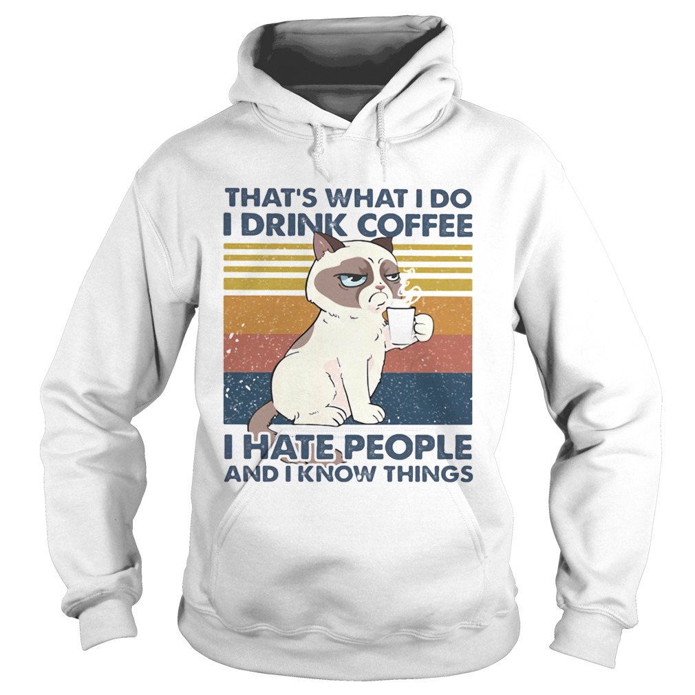 THATS WHAT I DO I DRINK COFFEE I HATE PEOPLE AND I KNOW THINGS CAT VINTAGE RETRO  Hoodie