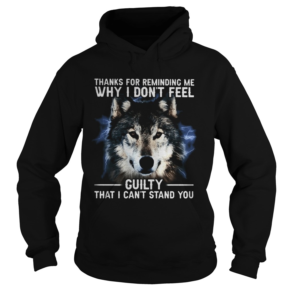 Thanks For Remiding Me Why I DonT Feel Cuity That I CanT Stand You Dog Hoodie